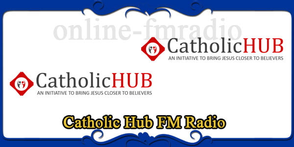 Catholic Hub FM Radio