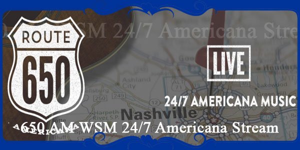 650 AM WSM 247 Americana Stream