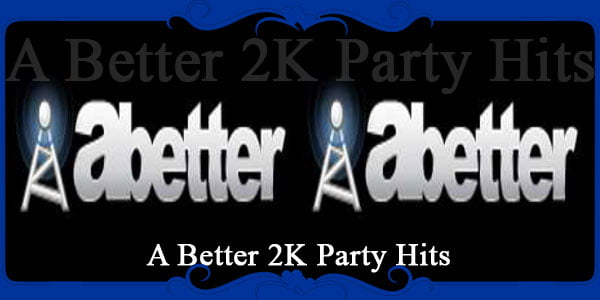 A Better 2K Party Hits