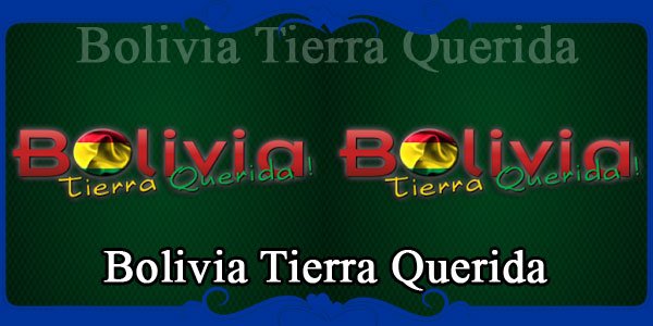 Bolivia Tierra Querida