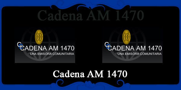 Cadena AM 1470