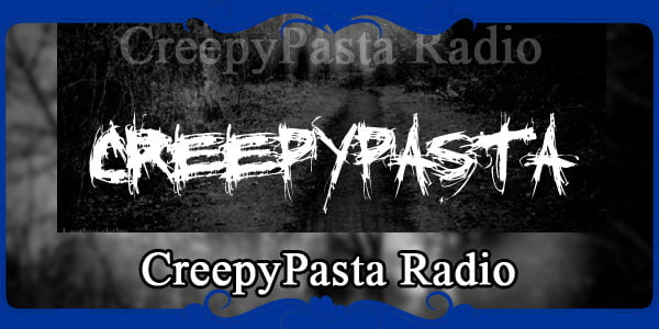 CreepyPasta Radio