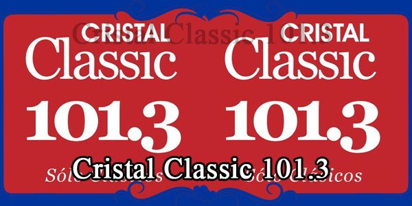 Cristal Classic 101.3 