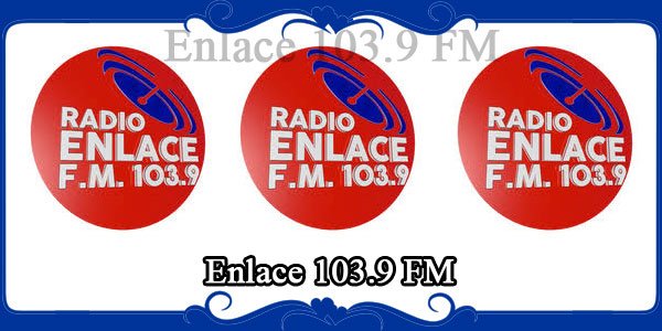 Enlace 103.9 FM