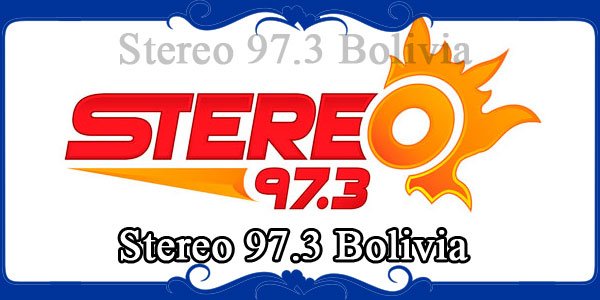 Stereo 97.3 Bolivia 