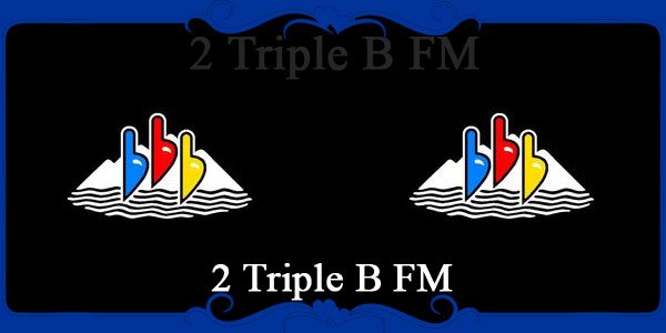 2 Triple B FM