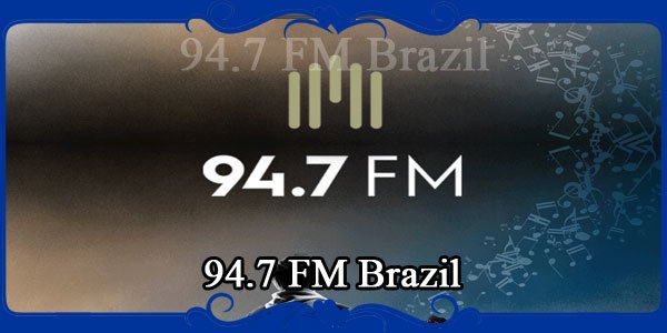 94.7 FM Brazil