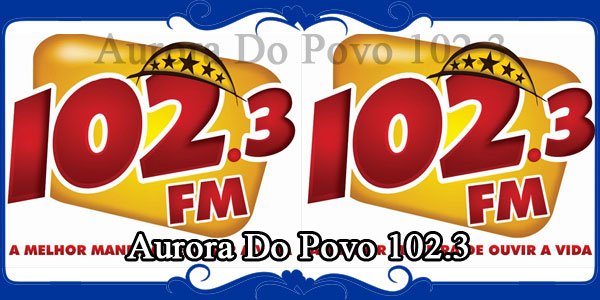 Aurora Do Povo 102.3