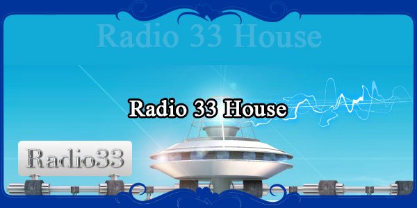 Radio 33 House