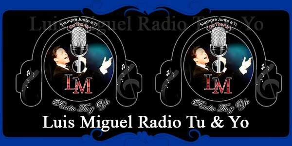 Luis Miguel Radio Tu & Yo