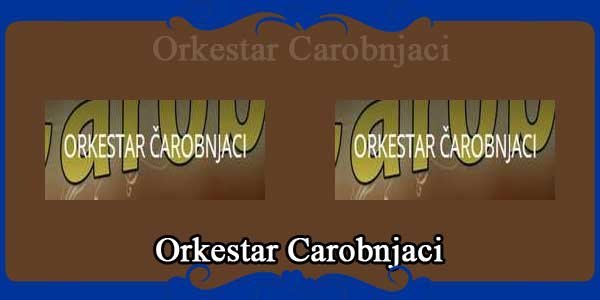 Orkestar Carobnjaci