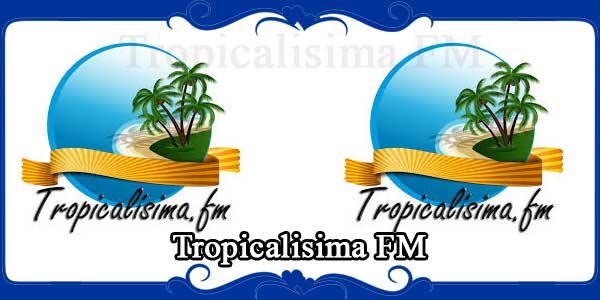 Tropicalisima FM