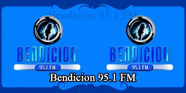 Bendicion 95.1 FM