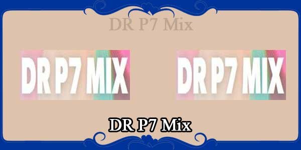 DR P7 Mix