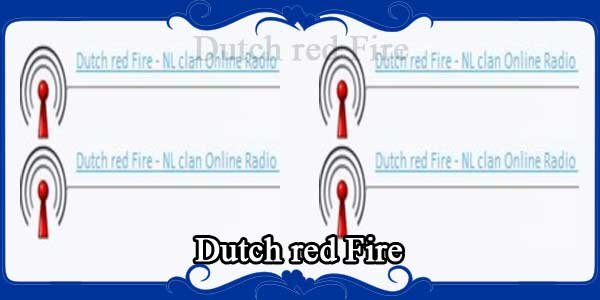 Dutch red Fire