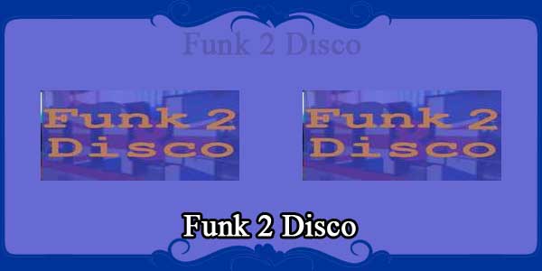 Funk 2 Disco