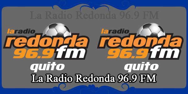 La Radio Redonda 96.9 FM