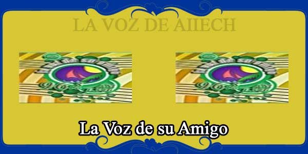 La Voz de su Amigo