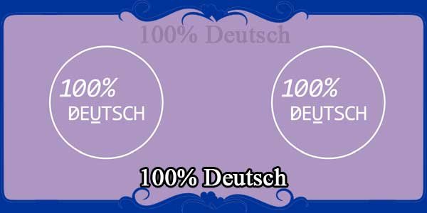 100% Deutsch