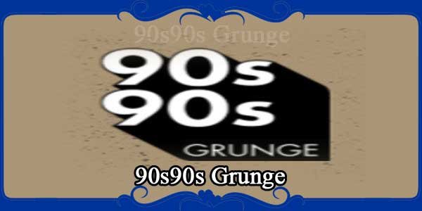 90s90s Grunge