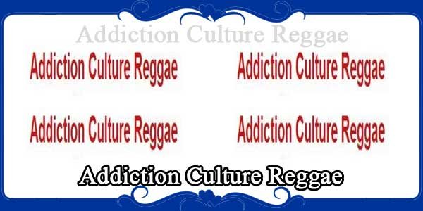 Addiction Culture Reggae