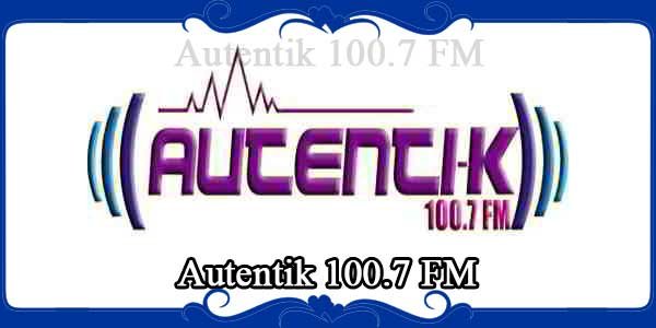 Autentik 100.7 FM