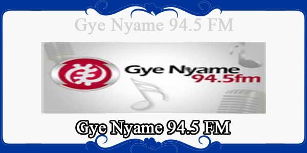 Gye Nyame 94.5 FM