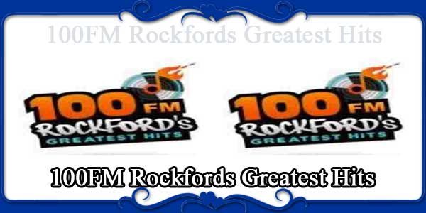 100FM Rockfords Greatest Hits