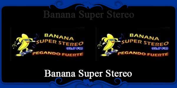 Banana Super Stereo
