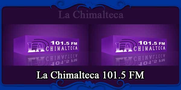 La Chimalteca 101.5 FM