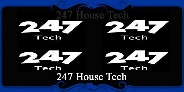 247 House Tech