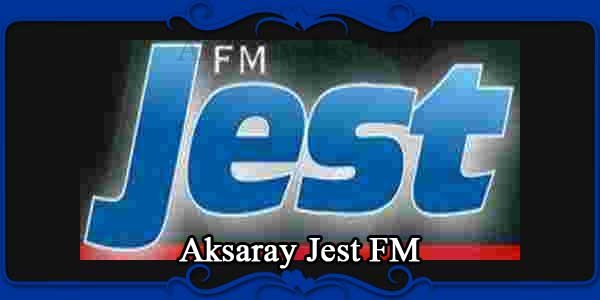 Aksaray Jest FM