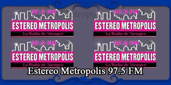 Estereo Metropolis 97.5 FM