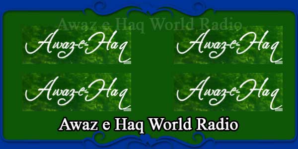 Awaz e Haq World Radio