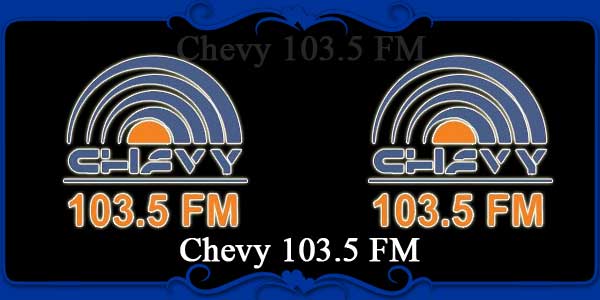 Chevy 103.5 FM