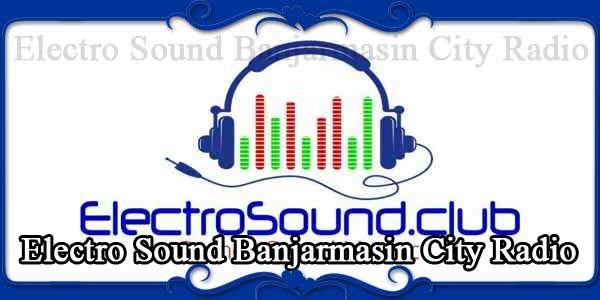 Electro Sound Banjarmasin City Radio