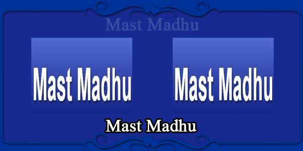 Mast Madhu