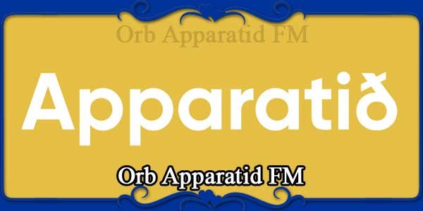 Orb Apparatid FM