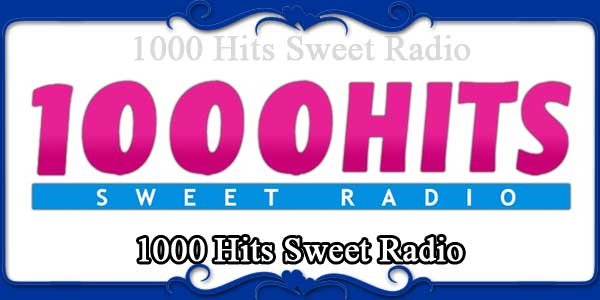1000 Hits Sweet Radio