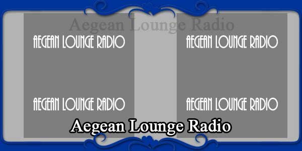 Aegean Lounge Radio