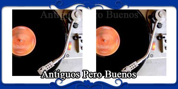 Antiguos Pero Buenos