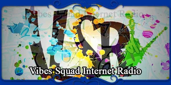 Vibes Squad Internet Radio