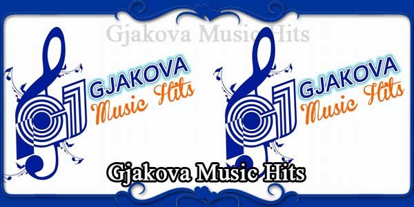 Gjakova Music Hits