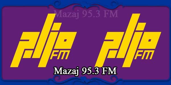 Mazaj 95.3 FM