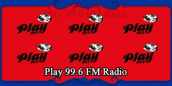 Play 99.6 FM Radio