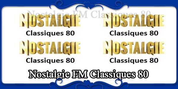 Nostalgie FM Classiques 80