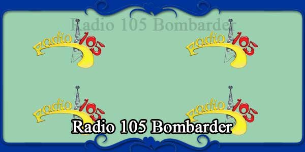 Radio 105 Bombarder