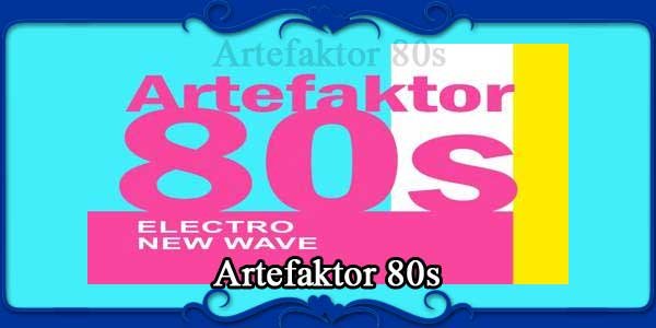 Artefaktor 80s