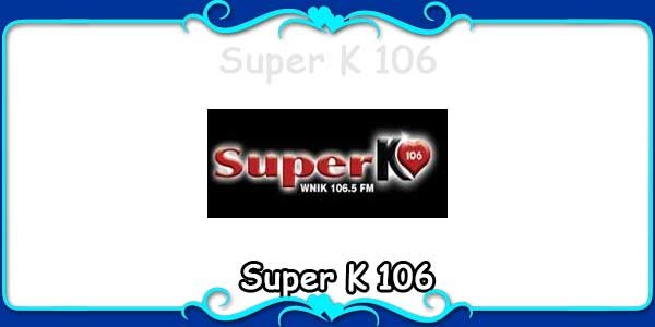 Super K 106