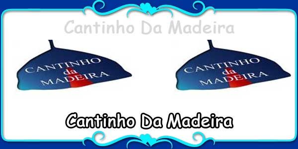 Cantinho Da Madeira